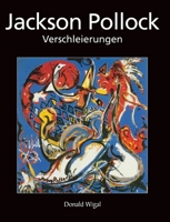 Jackson Pollock: Verschleierungen (German Edition) B0GN2MHGGW Book Cover