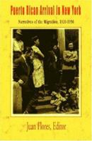 Puerto Rican Arrival In New York: Narratives Of The Migration, 1920-1950 1558763627 Book Cover