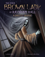 The Eerie Brown Lady of Raynham Hall: A Ghostly Graphic 1669068471 Book Cover