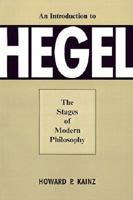 An Introduction To Hegel: The Stages Of Modern Philosophy 082141142X Book Cover