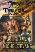 Trefoil Ranch: Where Hearts Ride Wild! B0CVZCXLLH Book Cover