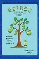 Golden - Rebuilding Home (Dreams Happen) B0DRZ685MK Book Cover