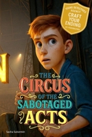 Young Detectives Agency - The Circus of Sabotaged Acts: An interactive power to choose adventure where you say which way the story goes, as every ... your own interactive, multi-ending adventure) B0G4WM8DL1 Book Cover