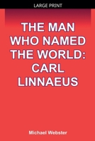 The Man Who Named the World: Carl Linnaeus B0GL3JNC7G Book Cover