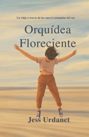 Orquídea Floreciente: Un viaje a través de las suaves tormentas del ser (Spanish Edition) B0FJJ85RKV Book Cover
