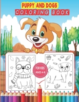 Puppy And Dog Coloring Book For Kids Ages 4-8: A Fun & Easy Big Coloring Activity Book For Kids Pre-Scholars & Toddlers Prefect Gag Gift For Who love Dogs B08QWHBRJX Book Cover