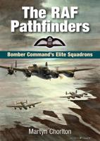 The RAF Pathfinders: Bomber Command's Elite Squadron 1846742013 Book Cover