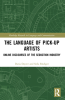 The Language of Pick-Up Artists: Online Discourses of the Seduction Industry 1032206292 Book Cover