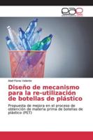 Diseño de mecanismo para la re-utilización de botellas de plástico 6139074150 Book Cover