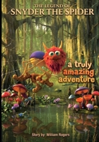 The Legend of Snyder the Spider: A Truly Amazing Adventure B0HBRW1G6B Book Cover