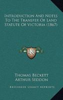 Introduction and Notes to the Transfer of Land Statute of Victoria 112030105X Book Cover