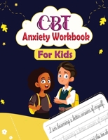 CBT Anxiety Workbook for Kids: Mindful Affirmations and Activities For kids 1914419383 Book Cover