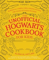 The Unofficial Hogwarts Cookbook for Kids: 50 Magically Simple, Spellbinding Recipes for Young Witches and Wizards 164604181X Book Cover