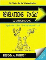 Revelations to Go! Workbook: A Guide That's a Blast from the Book That's Last! 1410715639 Book Cover