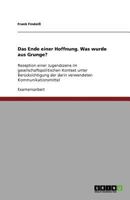 Das Ende einer Hoffnung. Was wurde aus Grunge?: Rezeption einer Jugendszene im gesellschaftspolitischen Kontext unter Berücksichtigung der darin verwendeten Kommunikationsmittel 3640930088 Book Cover