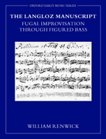 The Langloz Manuscript: Fugal Improvisation Through Figured Bass 0198167296 Book Cover