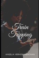 Train Tripping B09RLRHQ3W Book Cover