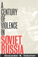 A Century of Violence in Soviet Russia 0300103220 Book Cover