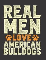 Real Men Love American Bulldog Notebook: (8.5 x 11) 100 Pages 1687878803 Book Cover