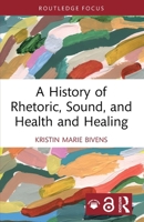 A History of Rhetoric, Sound, and Health and Healing 1032724404 Book Cover