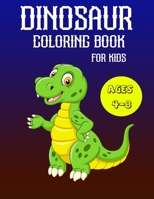 Dinosaur Coloring Book for Kids Ages 4-8: A Fun Kid Coloring Book With Dinosaur Facts For Learning And Coloring 1654493767 Book Cover