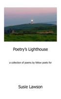 Poetry's Lighthouse: For Susie Lawson 1491051108 Book Cover