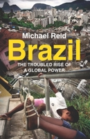 Brazil: The Troubled Rise of a Global Power 0300165609 Book Cover