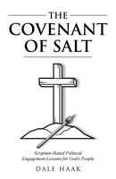 The Covenant of Salt: Scripture-Based Political Engagement Lessons for God’s People B0H7RPGD63 Book Cover
