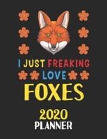 I Just Freaking Love Foxes 2020 Planner: Weekly Monthly 2020 Planner For People Who Loves Foxes 8.5x11 67 Pages 1678786829 Book Cover