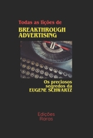 Todas as lições de BREAKTHROUGH ADVERTISING: Os preciosos segredos da EUGENE SCHWARTZ (Portuguese Edition) B0DYJK6DM3 Book Cover