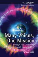 Many Voices, One Mission: Group Soul wisdom from the Joseph perspective 1906625158 Book Cover