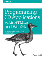 Programming 3D Applications with HTML5 and WebGL: 3D Animation and Visualization for Web Pages 1449362966 Book Cover