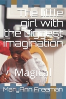 The little girl with the biggest imagination: Magical B085DRVTK7 Book Cover