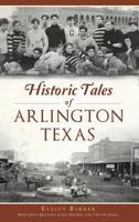 Historic Tales of Arlington, Texas 1625858957 Book Cover