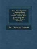 Neue Beyträge zum Vergnügen des Verstandes und Witzes, erster Band, dritte Auflage (German Edition) 1293871753 Book Cover
