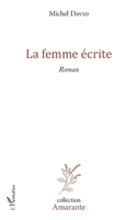 La femme écrite: Roman (Amarante) (French Edition) 234311692X Book Cover