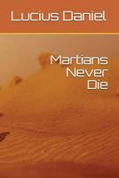 Martians Never Die 1499527861 Book Cover