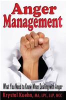 Anger Management: What You Need to Know When Dealing with Anger 1501084720 Book Cover