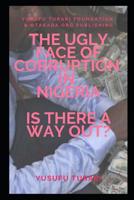 The Ugly face of Corruption In Nigeria Is there a Way Out? 109632220X Book Cover