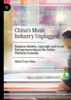 China's Music Industry Unplugged: Business Models, Copyright and Social Entrepreneurship in the Online Platform Economy 9811639485 Book Cover