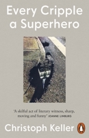 Every Cripple a Superhero 1802060995 Book Cover
