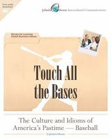 Touch All the Bases: The Culture and Idioms of America's Pastime - Baseball: Stories for Learning Useful Business Idioms 1461157188 Book Cover