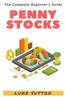 Penny Stocks: A Complete Beginner's Guide 1535414480 Book Cover