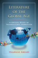 Literature of the Global Age: A Critical Study of Transcultural Narratives 078645959X Book Cover