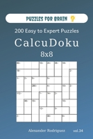 Puzzles for Brain - CalcuDoku 200 Easy to Expert Puzzles 8x8 (volume 34) 167394115X Book Cover