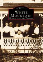 White Mountain: Hotels, Inns, and Taverns 0738563773 Book Cover