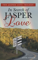 The Jasper Love Trilogy: In Search of Jasper Love 1489725369 Book Cover