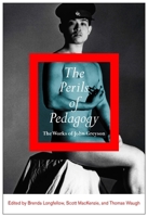 The Perils of Pedagogy: The Works of John Greyson 0773541446 Book Cover
