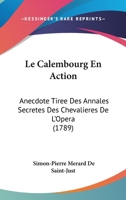 Le Calembourg En Action,: Anecdote Tiree Des Annales Secretes Des Chevalieres de L'Opera..... 1104987546 Book Cover