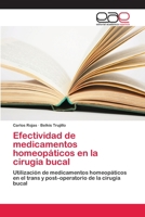 Efectividad de medicamentos homeopáticos en la cirugia bucal: Utilización de medicamentos homeopáticos en el trans y post–operatorio de la cirugía bucal 6202097280 Book Cover